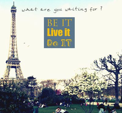 be it. live it. do it.